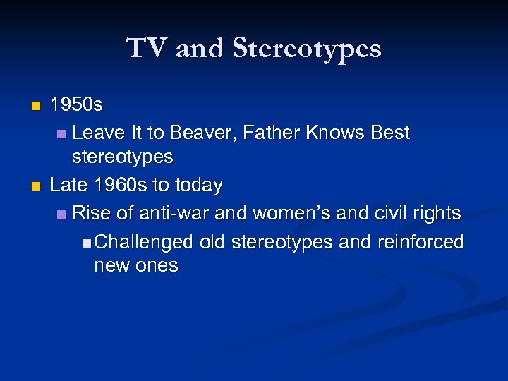TV and Stereotypes n n 1950 s n Leave It to Beaver, Father Knows