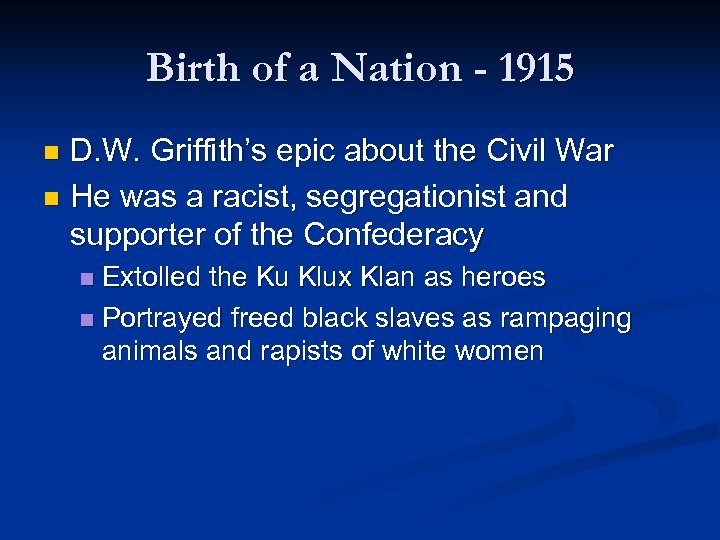 Birth of a Nation - 1915 D. W. Griffith’s epic about the Civil War
