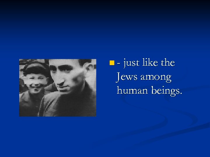 n - just like the Jews among human beings. 