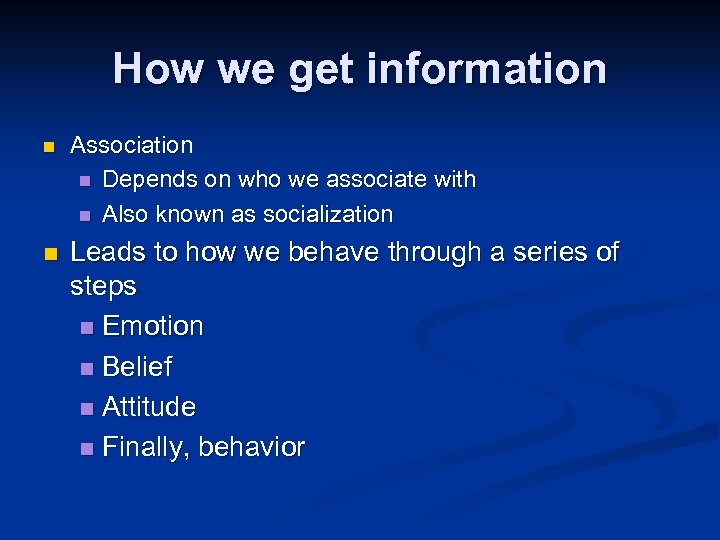 How we get information n Association n Depends on who we associate with n