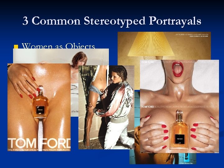 3 Common Stereotyped Portrayals n Women as Objects 