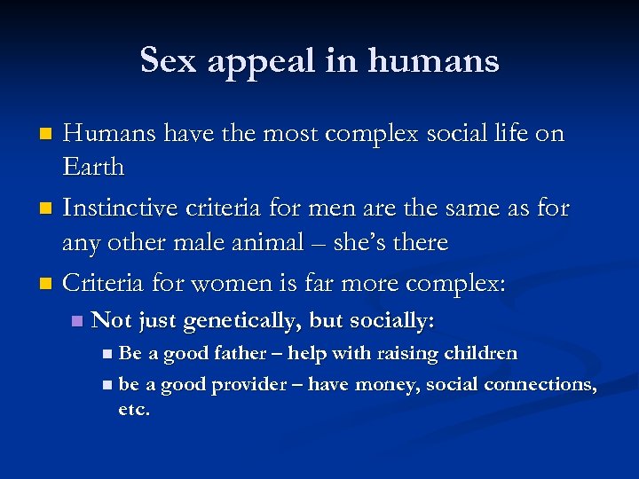 Sex appeal in humans Humans have the most complex social life on Earth n
