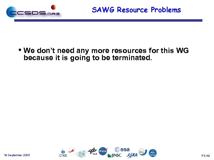 SAWG Resource Problems • We don’t need any more resources for this WG because