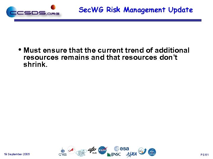 Sec. WG Risk Management Update • Must ensure that the current trend of additional