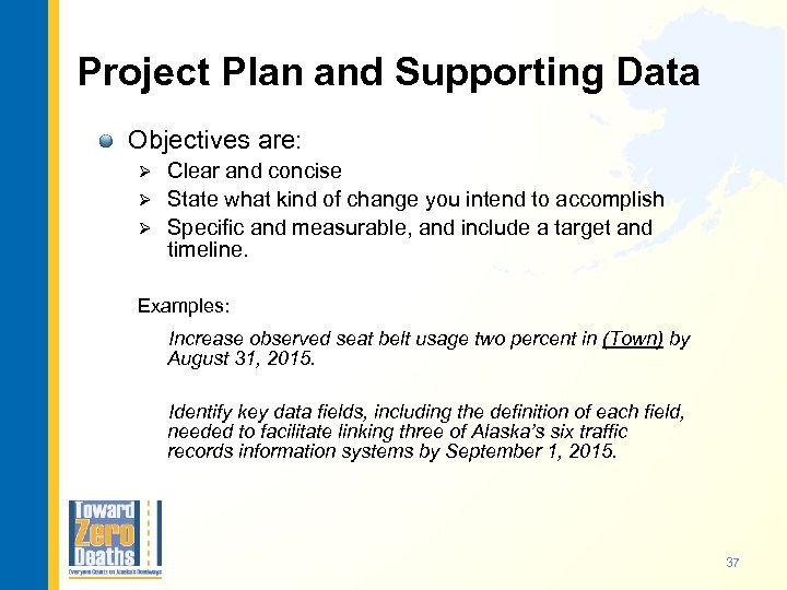 Project Plan and Supporting Data Objectives are: Clear and concise Ø State what kind