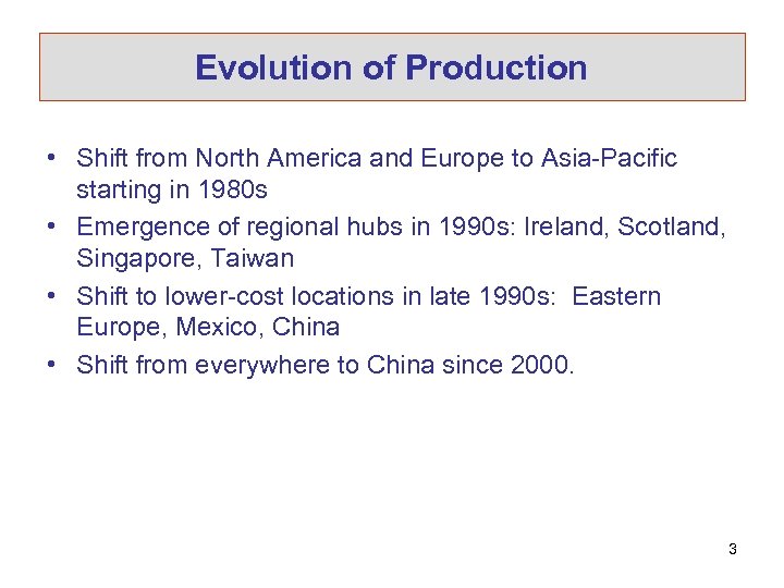 Evolution of Production • Shift from North America and Europe to Asia-Pacific starting in