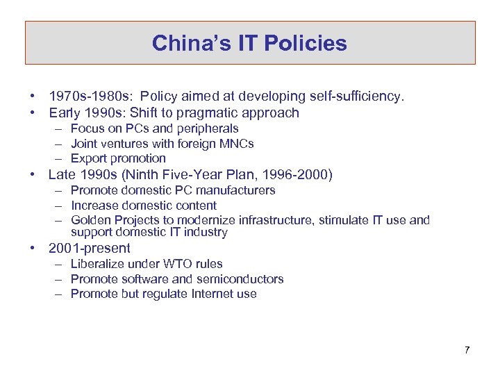 China’s IT Policies • 1970 s-1980 s: Policy aimed at developing self-sufficiency. • Early