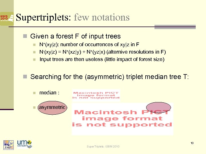 Supertriplets: few notations n Given a forest F of input trees n n n