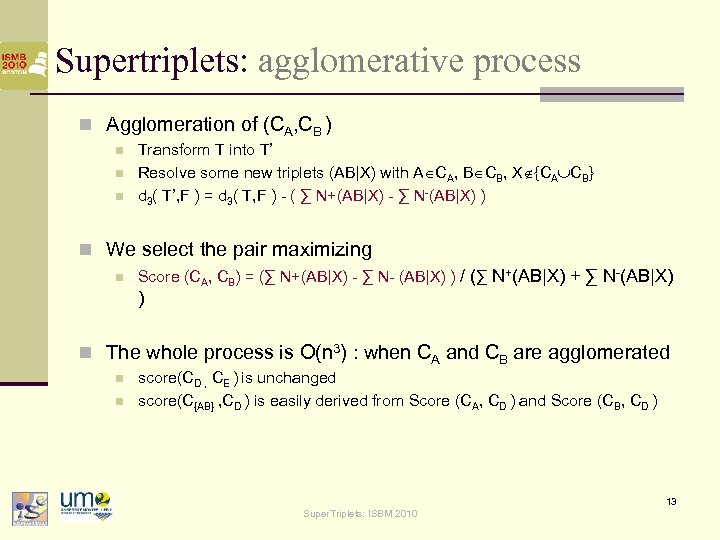 Supertriplets: agglomerative process n Agglomeration of (CA, CB ) n n n Transform T