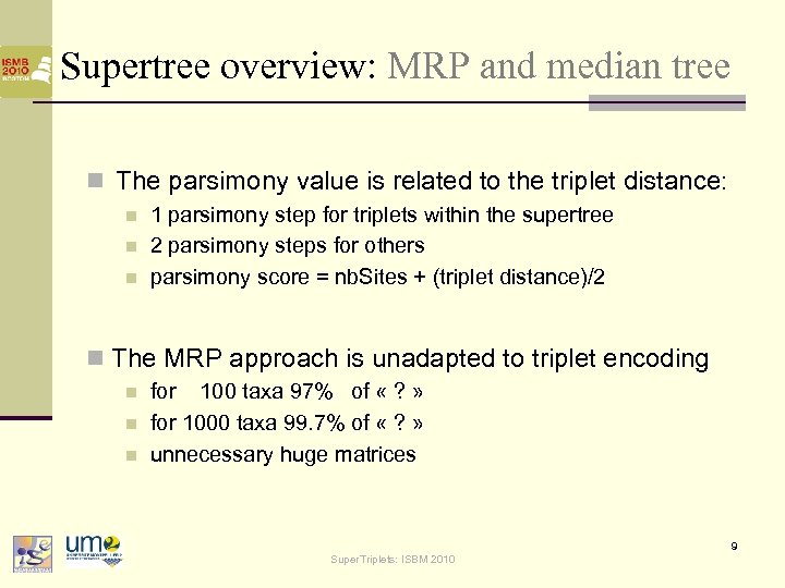 Supertree overview: MRP and median tree n The parsimony value is related to the