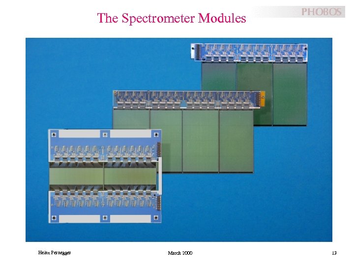 The Spectrometer Modules Heinz Pernegger March 2000 13 