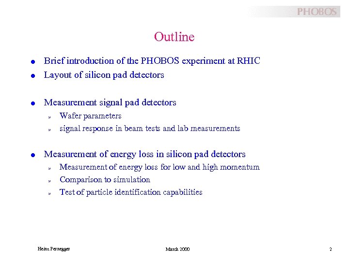 Outline l Brief introduction of the PHOBOS experiment at RHIC Layout of silicon pad