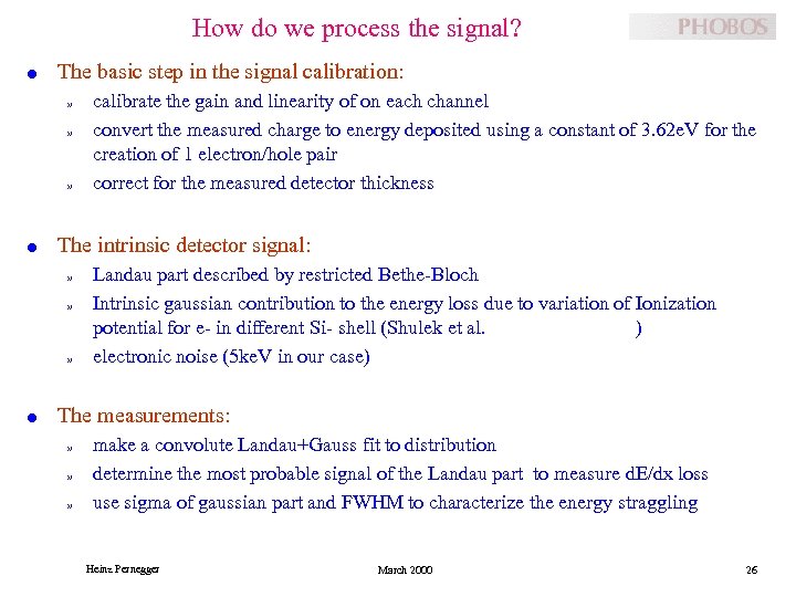 How do we process the signal? l The basic step in the signal calibration: