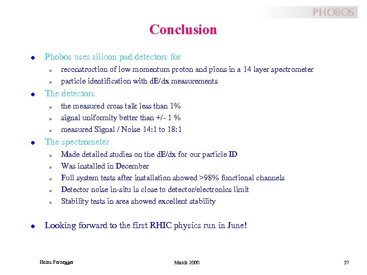 Conclusion l Phobos uses silicon pad detectors for » » l The detectors »