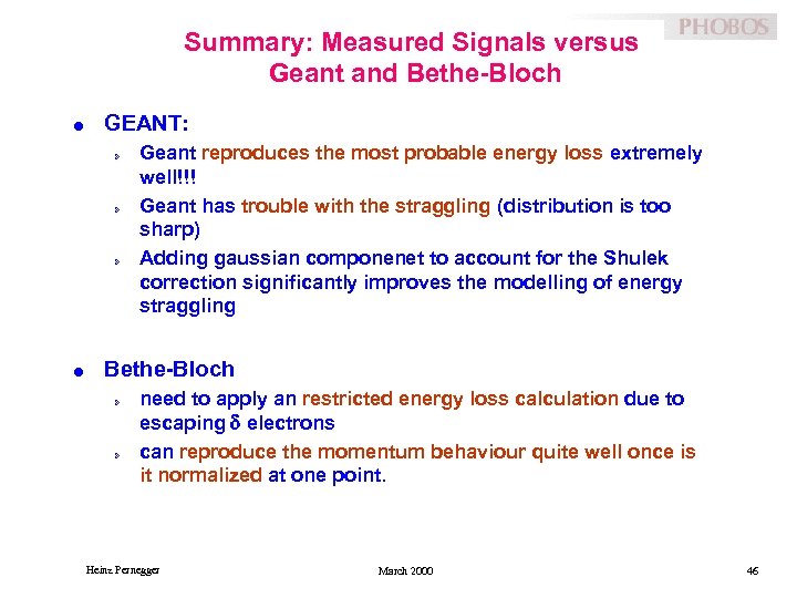 Summary: Measured Signals versus Geant and Bethe-Bloch l GEANT: » » » l Geant