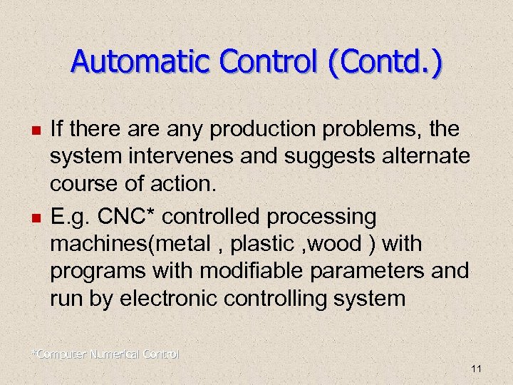 Automatic Control (Contd. ) If there any production problems, the system intervenes and suggests