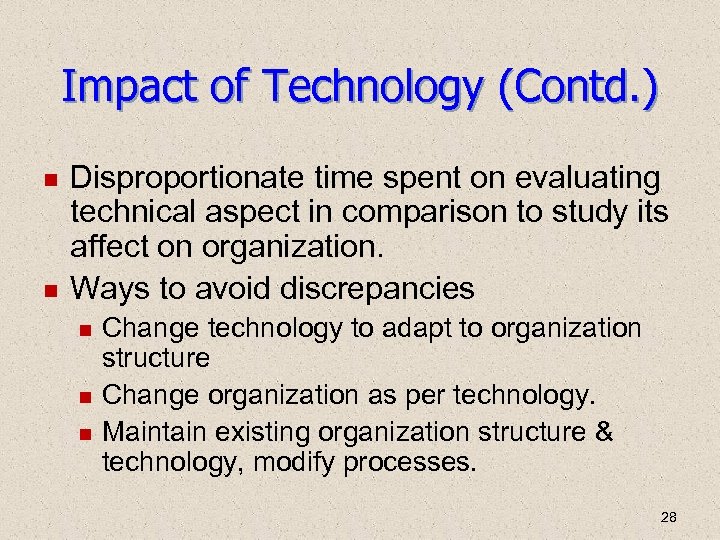 Impact of Technology (Contd. ) Disproportionate time spent on evaluating technical aspect in comparison