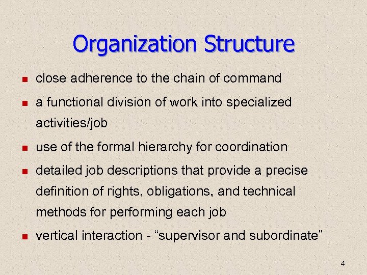 Organization Structure close adherence to the chain of command a functional division of work