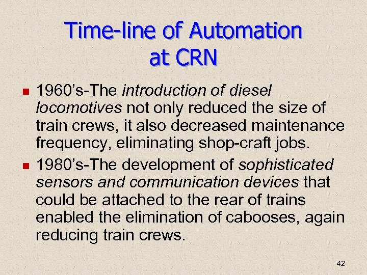 Time-line of Automation at CRN 1960’s-The introduction of diesel locomotives not only reduced the