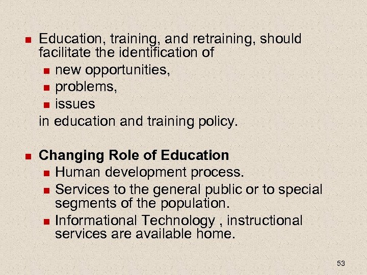  Education, training, and retraining, should facilitate the identification of new opportunities, problems, issues