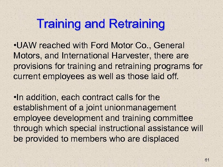Training and Retraining • UAW reached with Ford Motor Co. , General Motors, and