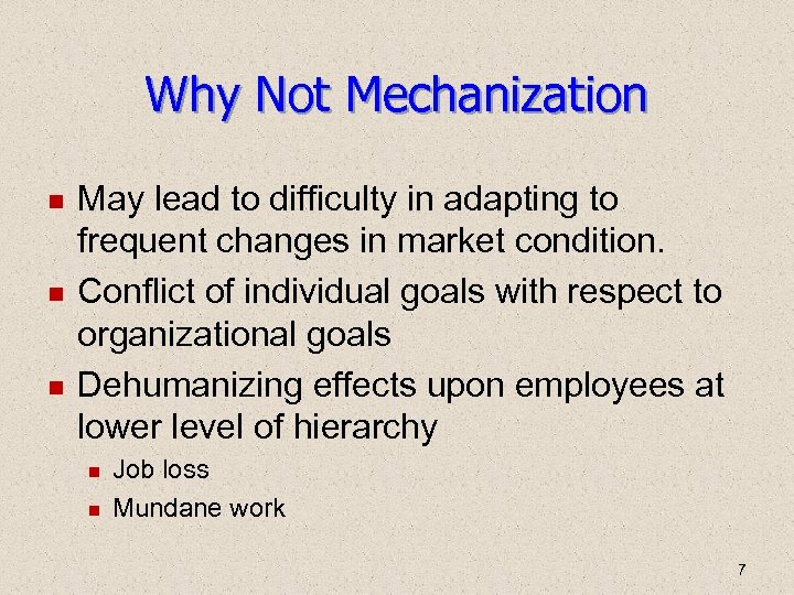 Why Not Mechanization May lead to difficulty in adapting to frequent changes in market