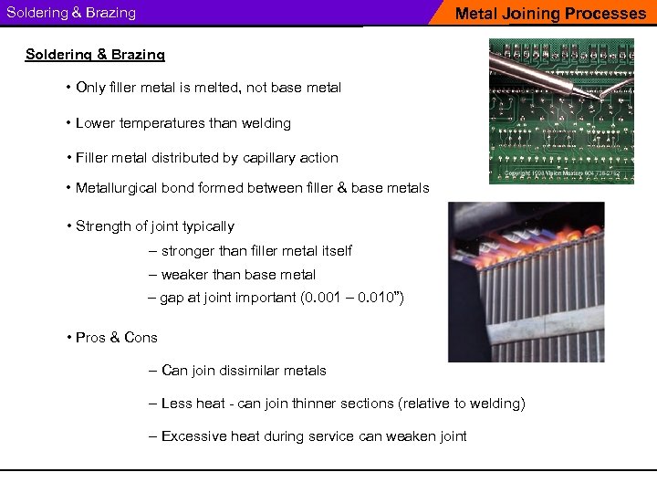 Soldering & Brazing Metal Joining Processes Soldering & Brazing • Only filler metal is