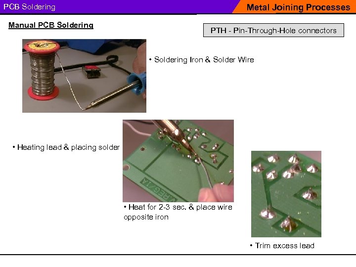 PCB Soldering Manual PCB Soldering Metal Joining Processes PTH - Pin-Through-Hole connectors • Soldering