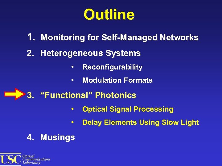 Outline 1. Monitoring for Self-Managed Networks 2. Heterogeneous Systems • Reconfigurability • Modulation Formats