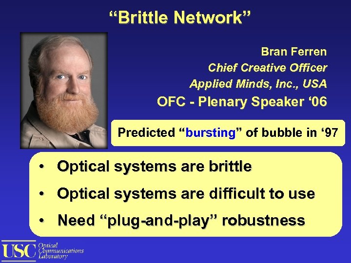 “Brittle Network” Bran Ferren Chief Creative Officer Applied Minds, Inc. , USA OFC -