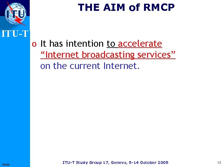 THE AIM of RMCP ITU-T o It has intention to accelerate “Internet broadcasting services”