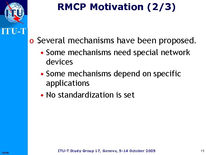 RMCP Motivation (2/3) ITU-T dates o Several mechanisms have been proposed. • Some mechanisms