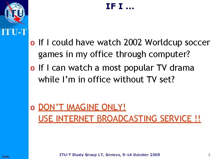 IF I … ITU-T o If I could have watch 2002 Worldcup soccer games