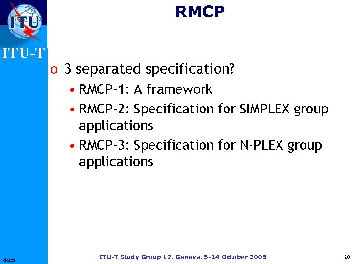 RMCP ITU-T dates o 3 separated specification? • RMCP-1: A framework • RMCP-2: Specification