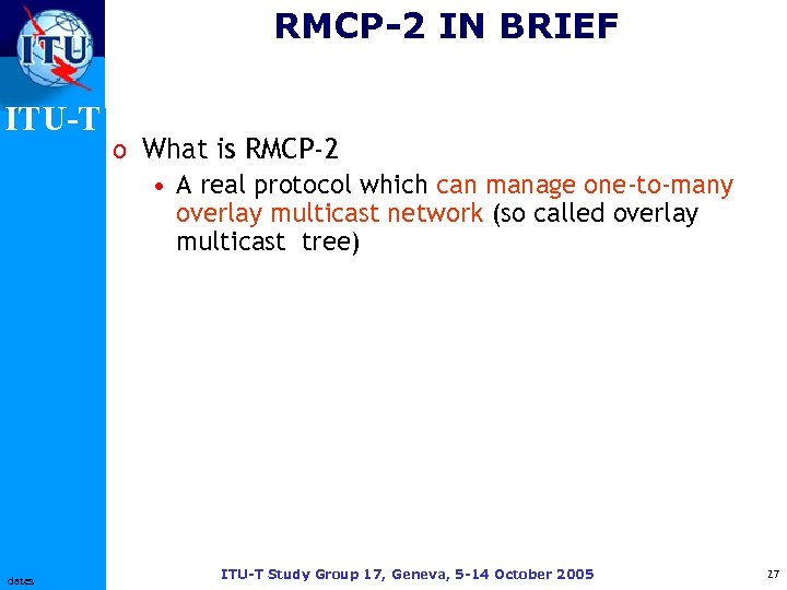 RMCP-2 IN BRIEF ITU-T dates o What is RMCP-2 • A real protocol which