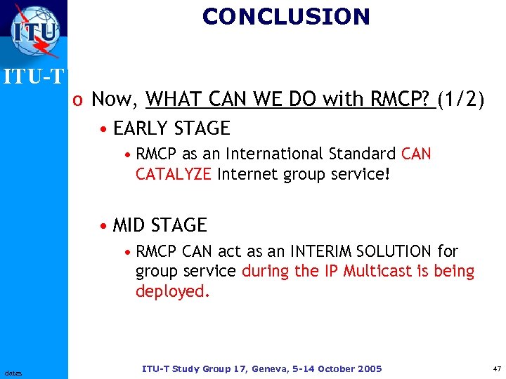 CONCLUSION ITU-T o Now, WHAT CAN WE DO with RMCP? (1/2) • EARLY STAGE