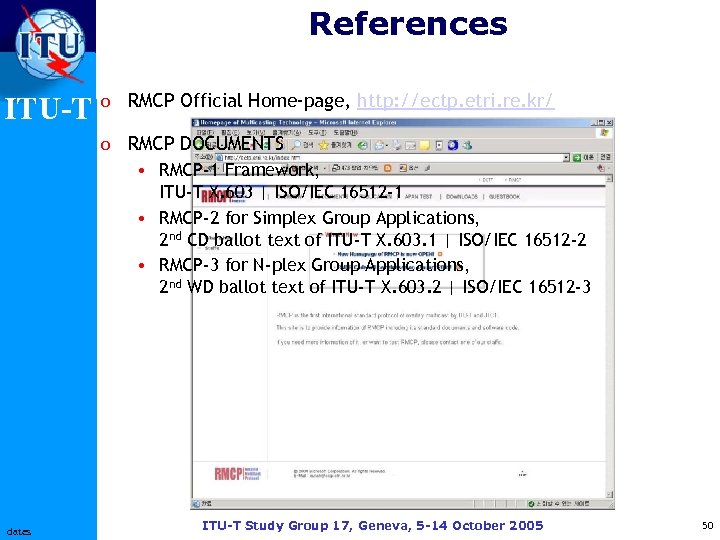 References ITU-T o RMCP Official Home-page, http: //ectp. etri. re. kr/ o RMCP DOCUMENTS