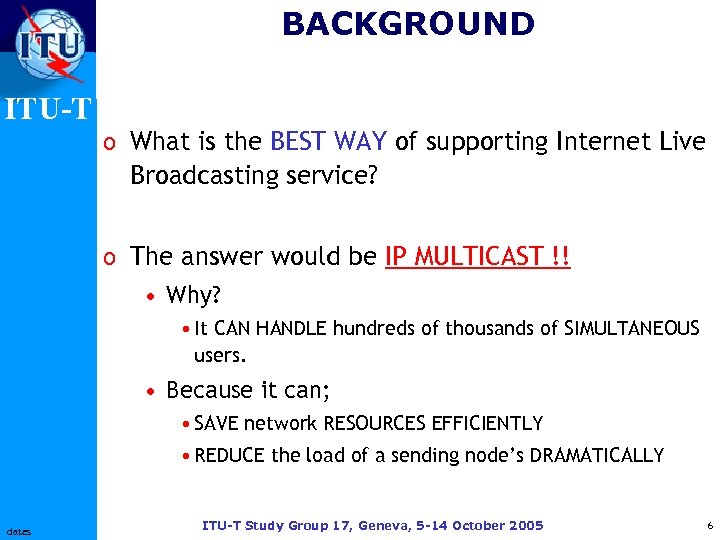 BACKGROUND ITU-T o What is the BEST WAY of supporting Internet Live Broadcasting service?