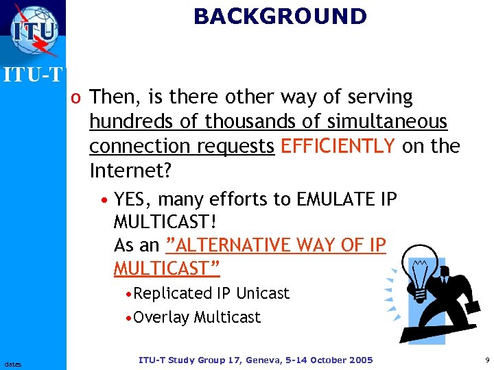 BACKGROUND ITU-T o Then, is there other way of serving hundreds of thousands of