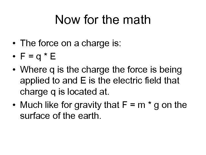 Now for the math • The force on a charge is: • F=q*E •