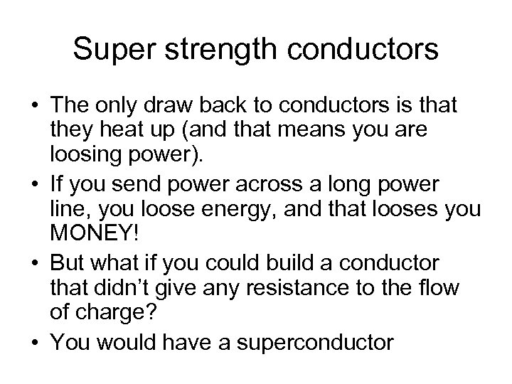 Super strength conductors • The only draw back to conductors is that they heat