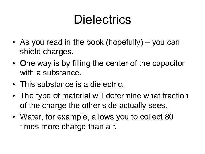 Dielectrics • As you read in the book (hopefully) – you can shield charges.