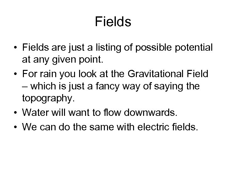 Fields • Fields are just a listing of possible potential at any given point.