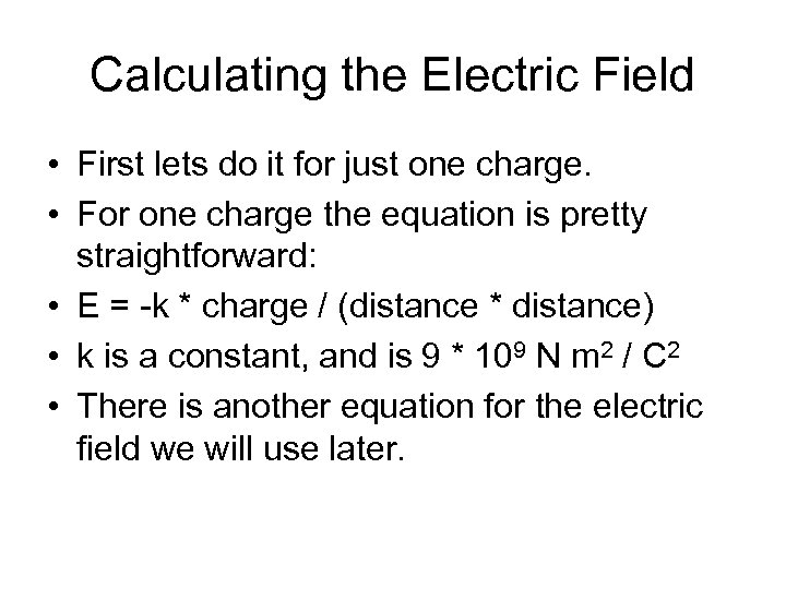 Calculating the Electric Field • First lets do it for just one charge. •