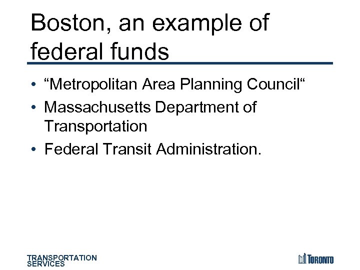 Boston, an example of federal funds • “Metropolitan Area Planning Council“ • Massachusetts Department