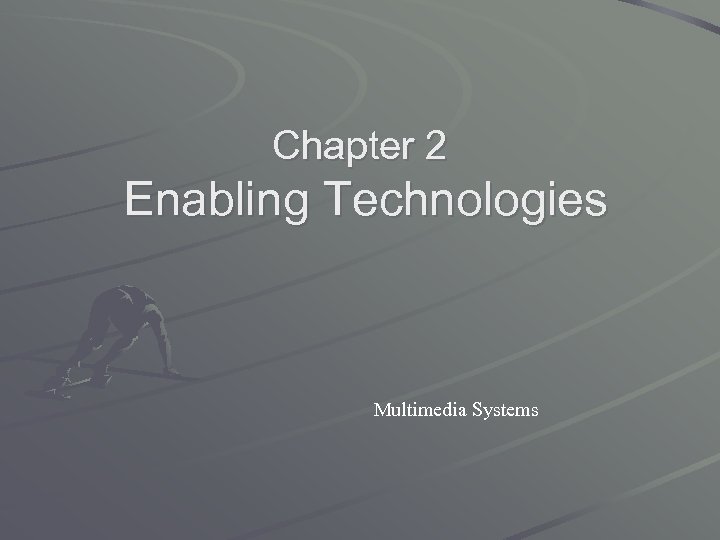 Chapter 2 Enabling Technologies Multimedia Systems 