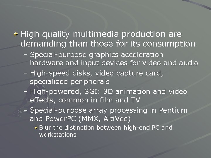 High quality multimedia production are demanding than those for its consumption – Special-purpose graphics