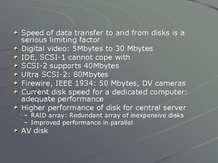 Speed of data transfer to and from disks is a serious limiting factor Digital