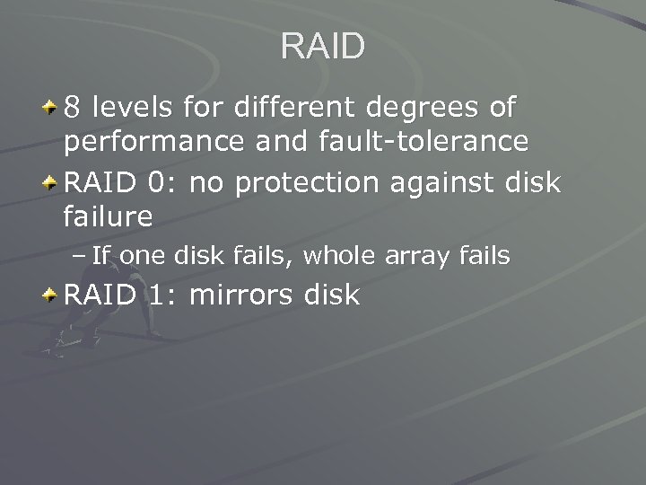 RAID 8 levels for different degrees of performance and fault-tolerance RAID 0: no protection