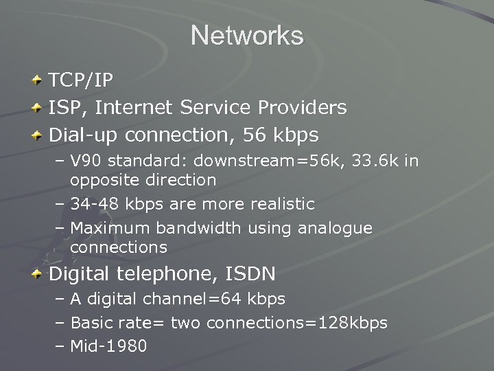 Networks TCP/IP ISP, Internet Service Providers Dial-up connection, 56 kbps – V 90 standard: